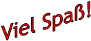 Viel Spa!