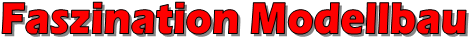 Faszination Modellbau
